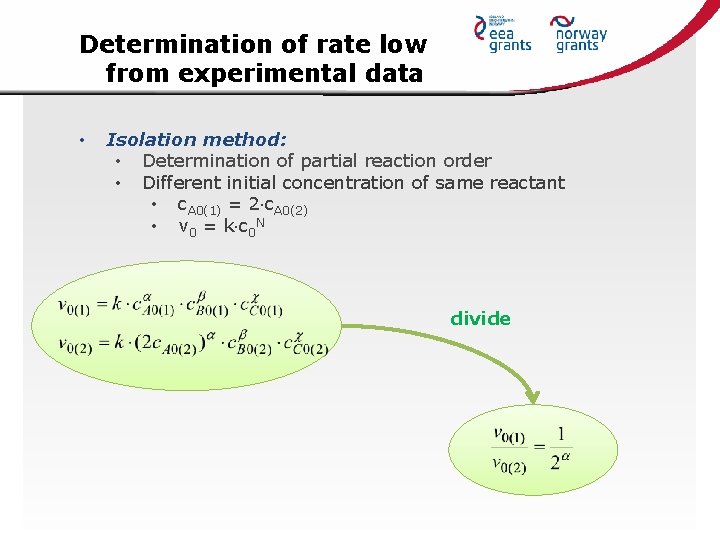 Determination of rate low from experimental data • Isolation method: • Determination of partial