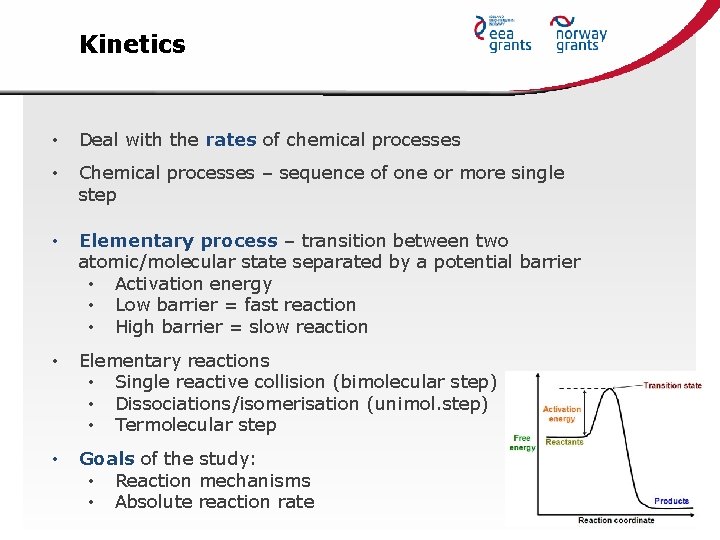 Kinetics • Deal with the rates of chemical processes • Chemical processes – sequence