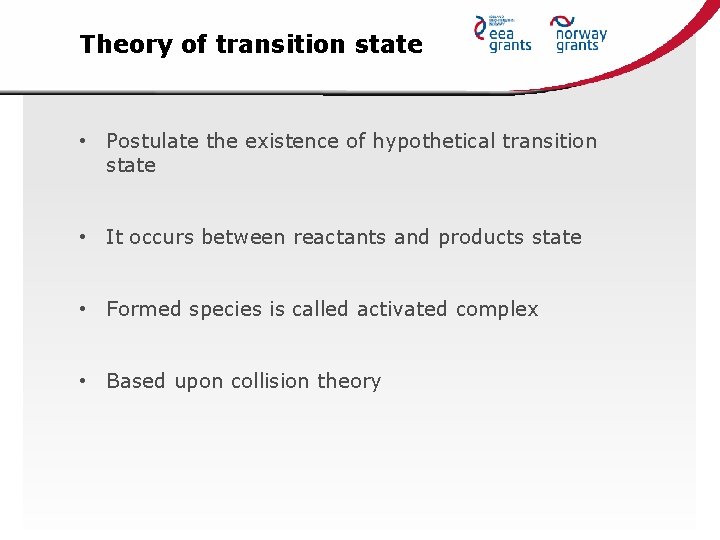 Theory of transition state • Postulate the existence of hypothetical transition state • It