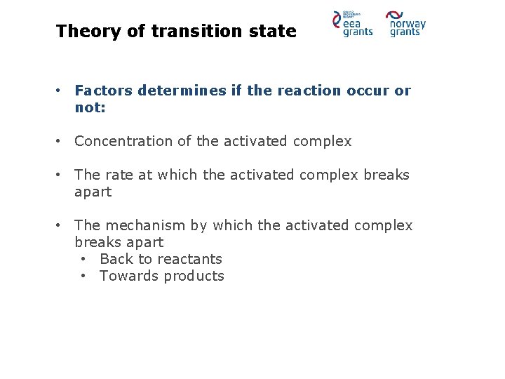 Theory of transition state • Factors determines if the reaction occur or not: •