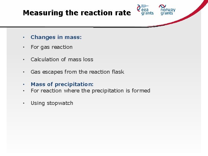 Measuring the reaction rate • Changes in mass: • For gas reaction • Calculation
