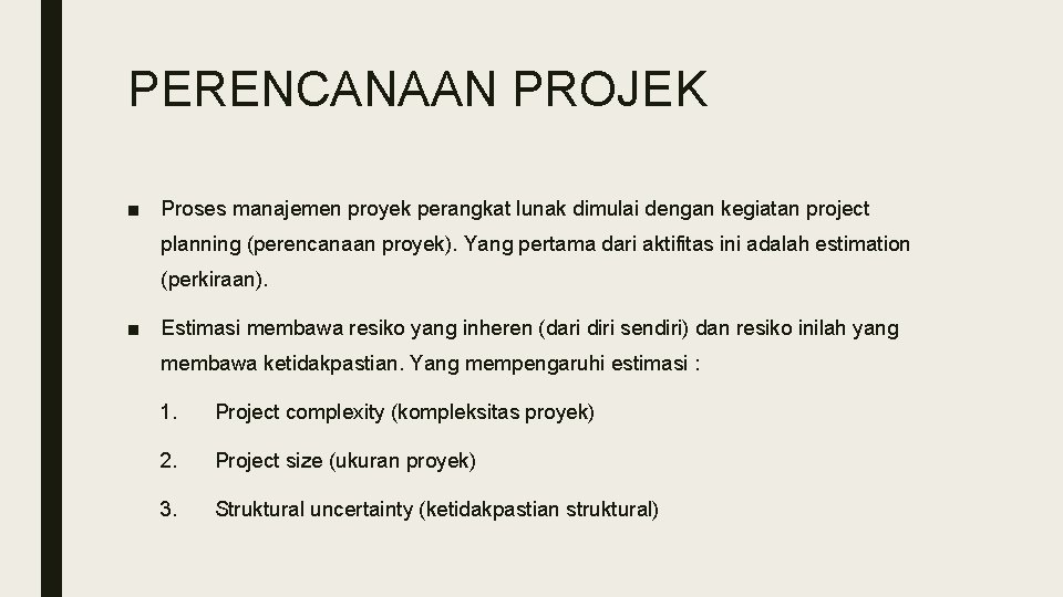 PERENCANAAN PROJEK ■ Proses manajemen proyek perangkat lunak dimulai dengan kegiatan project planning (perencanaan PERENCANAAN PROJEK ■ Proses manajemen proyek perangkat lunak dimulai dengan kegiatan project planning (perencanaan