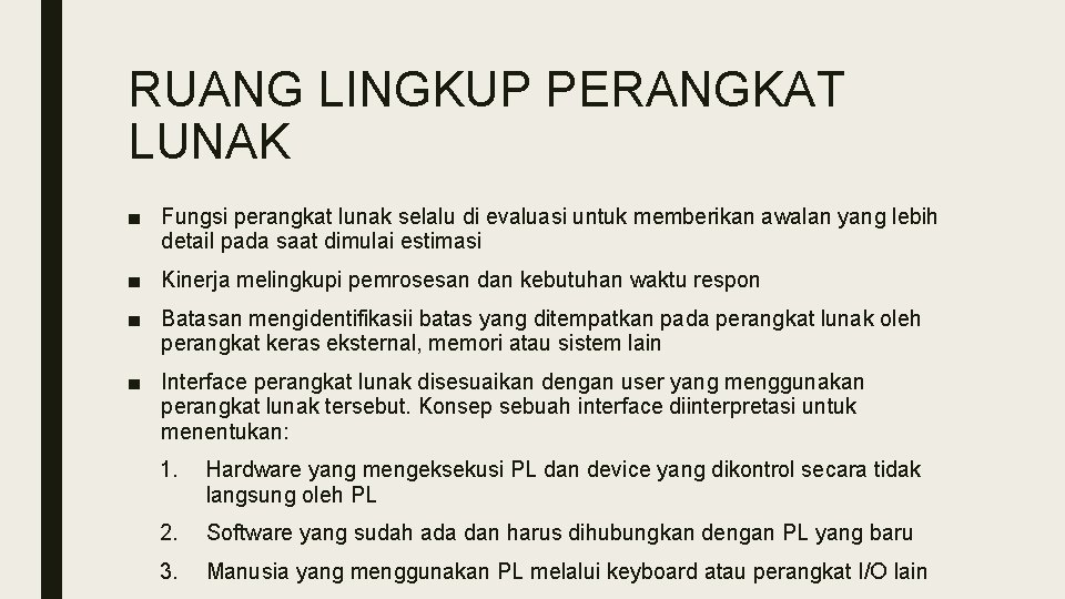 RUANG LINGKUP PERANGKAT LUNAK ■ Fungsi perangkat lunak selalu di evaluasi untuk memberikan awalan RUANG LINGKUP PERANGKAT LUNAK ■ Fungsi perangkat lunak selalu di evaluasi untuk memberikan awalan