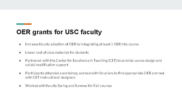 OER grants for USC faculty ● Increase faculty adoption of OER by integrating at