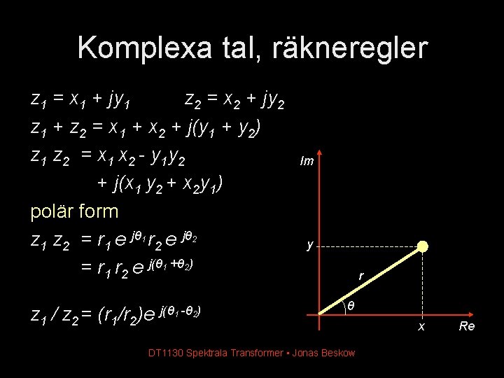 Komplexa tal, räkneregler z 1 = x 1 + jy 1 z 2 = Komplexa tal, räkneregler z 1 = x 1 + jy 1 z 2 =