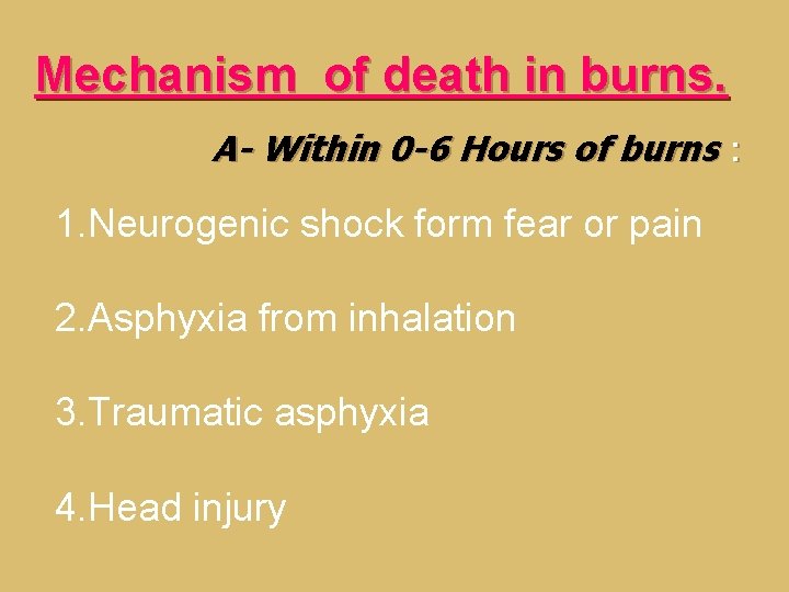 Mechanism of death in burns. A- Within 0 -6 Hours of burns : 1. Mechanism of death in burns. A- Within 0 -6 Hours of burns : 1.