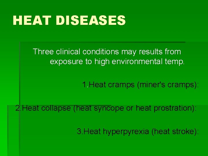 HEAT DISEASES Three clinical conditions may results from exposure to high environmental temp. 1. HEAT DISEASES Three clinical conditions may results from exposure to high environmental temp. 1.