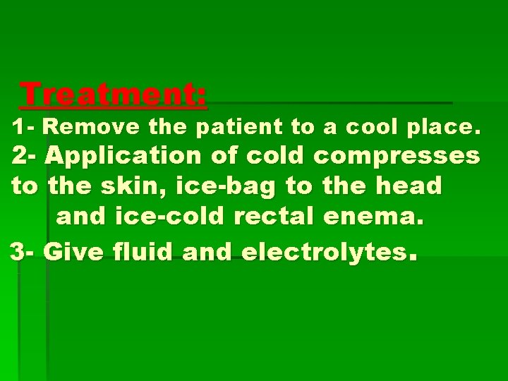 Treatment: 1 - Remove the patient to a cool place. 2 - Application of Treatment: 1 - Remove the patient to a cool place. 2 - Application of