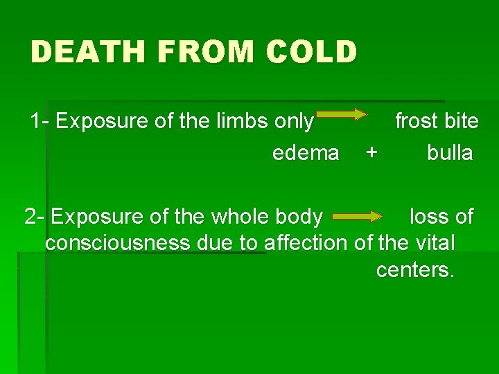 DEATH FROM COLD 1 - Exposure of the limbs only frost bite edema + DEATH FROM COLD 1 - Exposure of the limbs only frost bite edema +