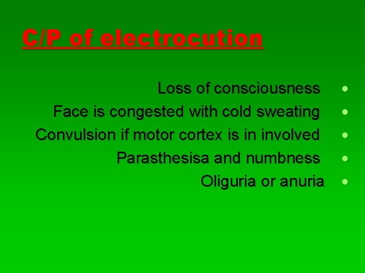 C/P of electrocution Loss of consciousness Face is congested with cold sweating Convulsion if C/P of electrocution Loss of consciousness Face is congested with cold sweating Convulsion if