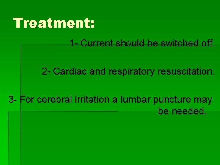 Treatment: 1 - Current should be switched off. 2 - Cardiac and respiratory resuscitation. Treatment: 1 - Current should be switched off. 2 - Cardiac and respiratory resuscitation.