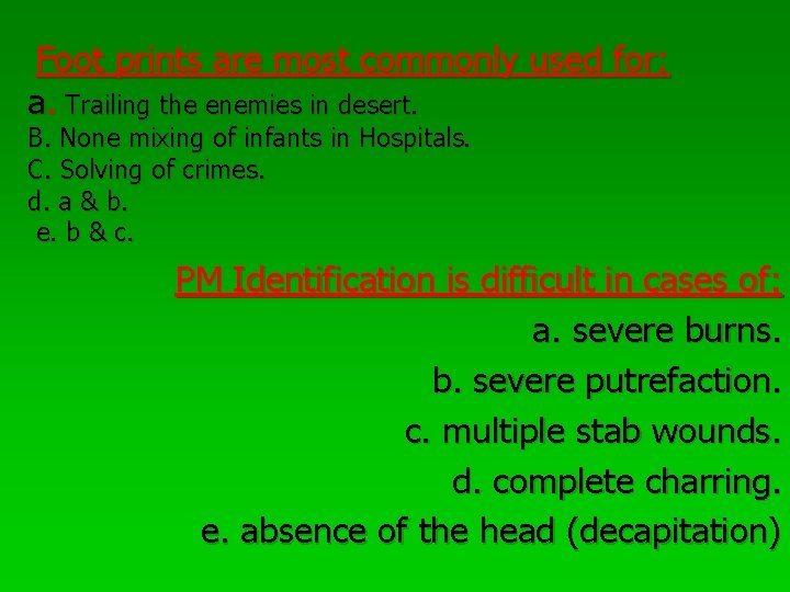 Foot prints are most commonly used for: a. Trailing the enemies in desert. B. Foot prints are most commonly used for: a. Trailing the enemies in desert. B.