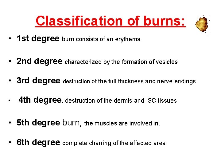 Classification of burns: • 1 st degree burn consists of an erythema • 2 Classification of burns: • 1 st degree burn consists of an erythema • 2
