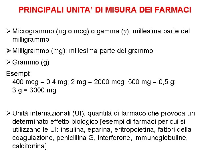 PRINCIPALI UNITA’ DI MISURA DEI FARMACI Ø Microgrammo (mg o mcg) o gamma (g):