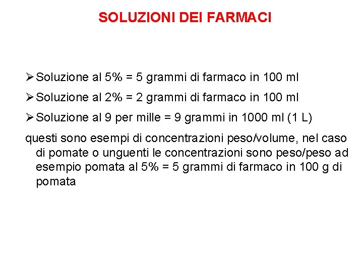 SOLUZIONI DEI FARMACI Ø Soluzione al 5% = 5 grammi di farmaco in 100