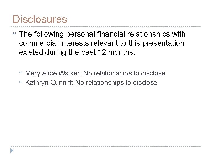 Disclosures The following personal financial relationships with commercial interests relevant to this presentation existed