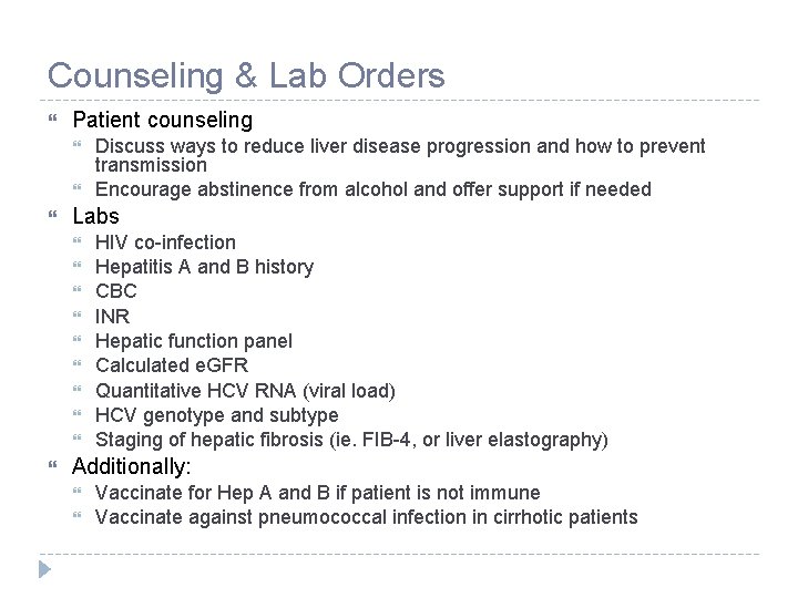 Counseling & Lab Orders Patient counseling Labs Discuss ways to reduce liver disease progression