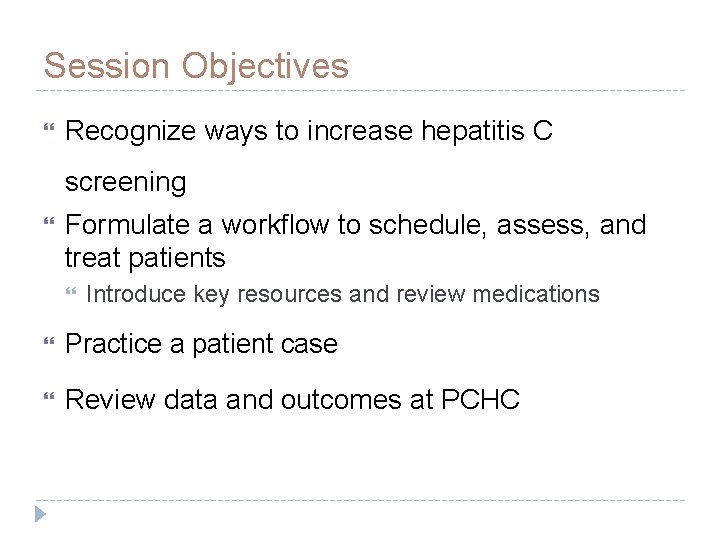 Session Objectives Recognize ways to increase hepatitis C screening Formulate a workflow to schedule,