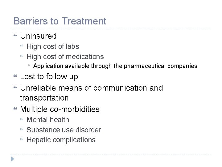 Barriers to Treatment Uninsured High cost of labs High cost of medications Application available