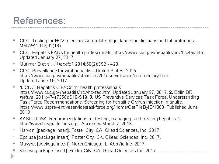 References: CDC. Testing for HCV infection: An update of guidance for clinicians and laboratorians.