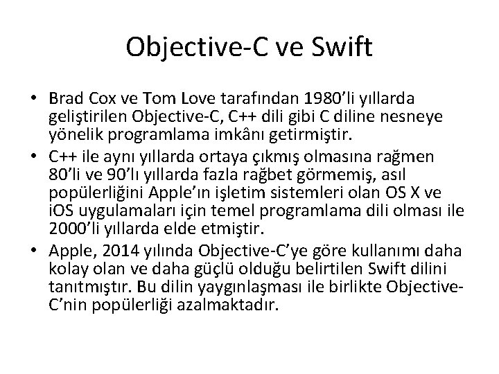 Objective-C ve Swift • Brad Cox ve Tom Love tarafından 1980’li yıllarda geliştirilen Objective-C,