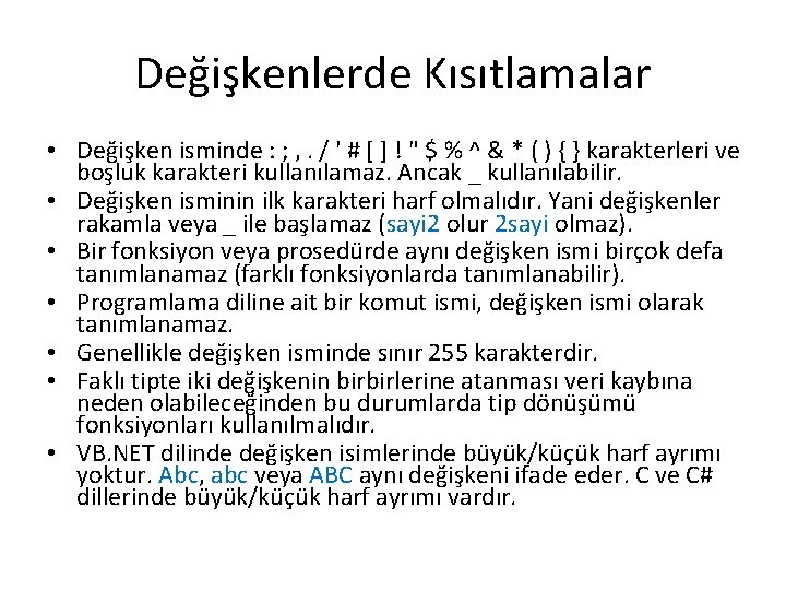 Değişkenlerde Kısıtlamalar • Değişken isminde : ; , . / ' # [ ]