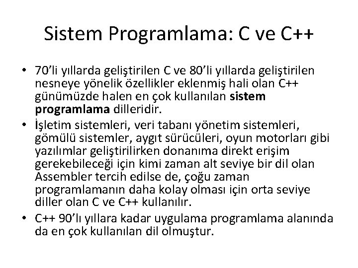 Sistem Programlama: C ve C++ • 70’li yıllarda geliştirilen C ve 80’li yıllarda geliştirilen