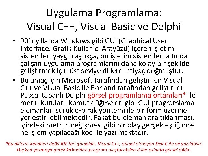 Uygulama Programlama: Visual C++, Visual Basic ve Delphi • 90’lı yıllarda Windows gibi GUI