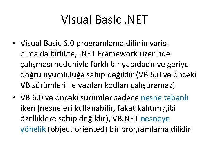 Visual Basic. NET • Visual Basic 6. 0 programlama dilinin varisi olmakla birlikte, .