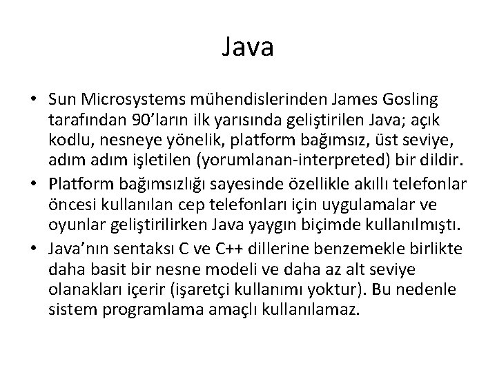 Java • Sun Microsystems mühendislerinden James Gosling tarafından 90’ların ilk yarısında geliştirilen Java; açık