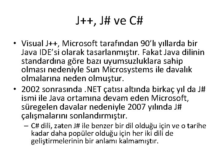 J++, J# ve C# • Visual J++, Microsoft tarafından 90’lı yıllarda bir Java IDE’si