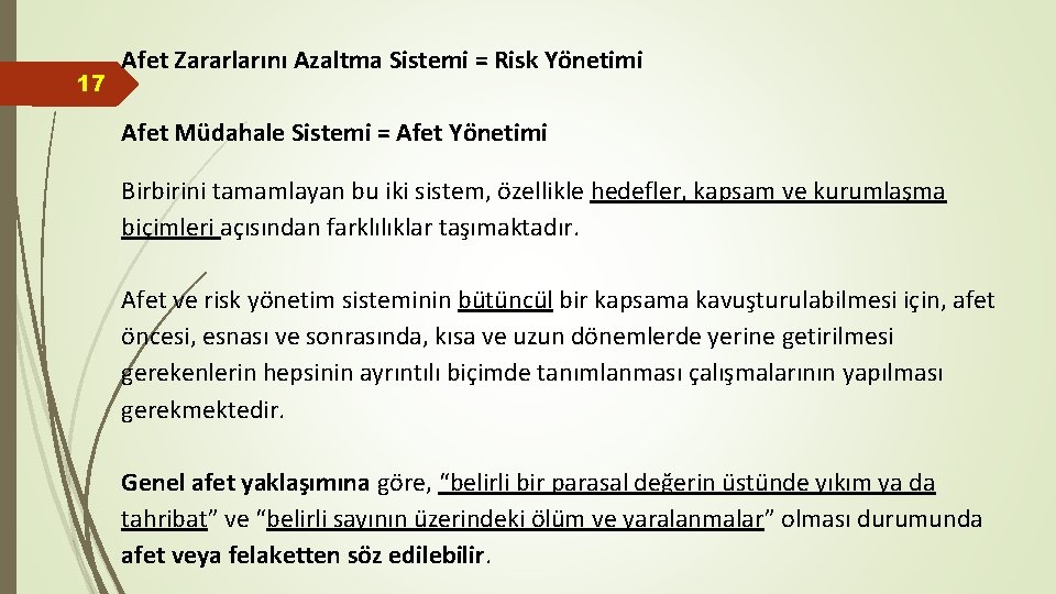 17 Afet Zararlarını Azaltma Sistemi = Risk Yönetimi Afet Müdahale Sistemi = Afet Yönetimi