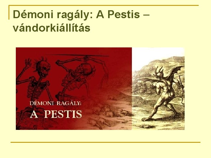 Démoni ragály: A Pestis – vándorkiállítás 