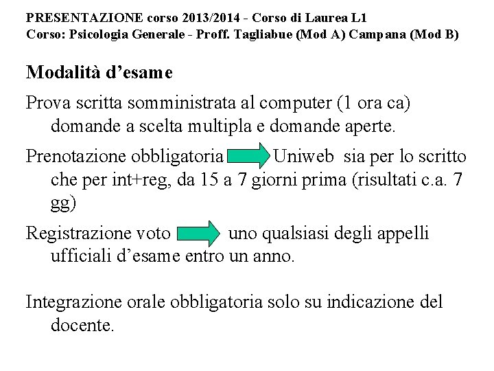 PRESENTAZIONE corso 2013/2014 - Corso di Laurea L 1 Corso: Psicologia Generale - Proff.