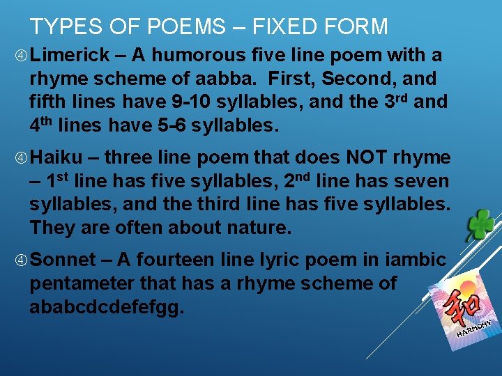 TYPES OF POEMS – FIXED FORM Limerick – A humorous five line poem with