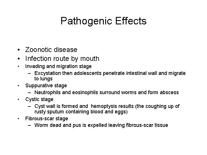 Pathogenic Effects • Zoonotic disease • Infection route by mouth • • Invading and Pathogenic Effects • Zoonotic disease • Infection route by mouth • • Invading and