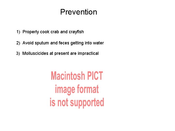 Prevention 1) Properly cook crab and crayfish 2) Avoid sputum and feces getting into