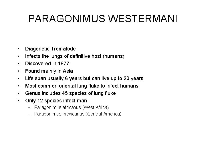 PARAGONIMUS WESTERMANI • • Diagenetic Trematode Infects the lungs of definitive host (humans) Discovered