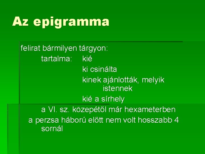 Az epigramma felirat bármilyen tárgyon: tartalma: kié ki csinálta kinek ajánlották, melyik istennek kié Az epigramma felirat bármilyen tárgyon: tartalma: kié ki csinálta kinek ajánlották, melyik istennek kié