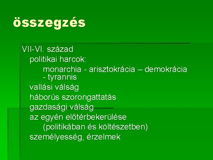 összegzés VII-VI. század politikai harcok: monarchia - arisztokrácia – demokrácia - tyrannis vallási válság összegzés VII-VI. század politikai harcok: monarchia - arisztokrácia – demokrácia - tyrannis vallási válság