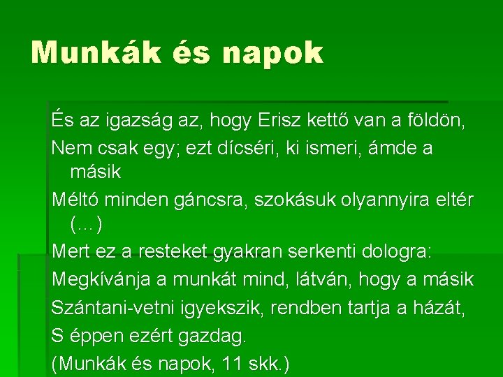 Munkák és napok És az igazság az, hogy Erisz kettő van a földön, Nem Munkák és napok És az igazság az, hogy Erisz kettő van a földön, Nem