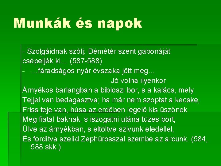 Munkák és napok - Szolgáidnak szólj: Démétér szent gabonáját csépeljék ki… (587 -588) - Munkák és napok - Szolgáidnak szólj: Démétér szent gabonáját csépeljék ki… (587 -588) -