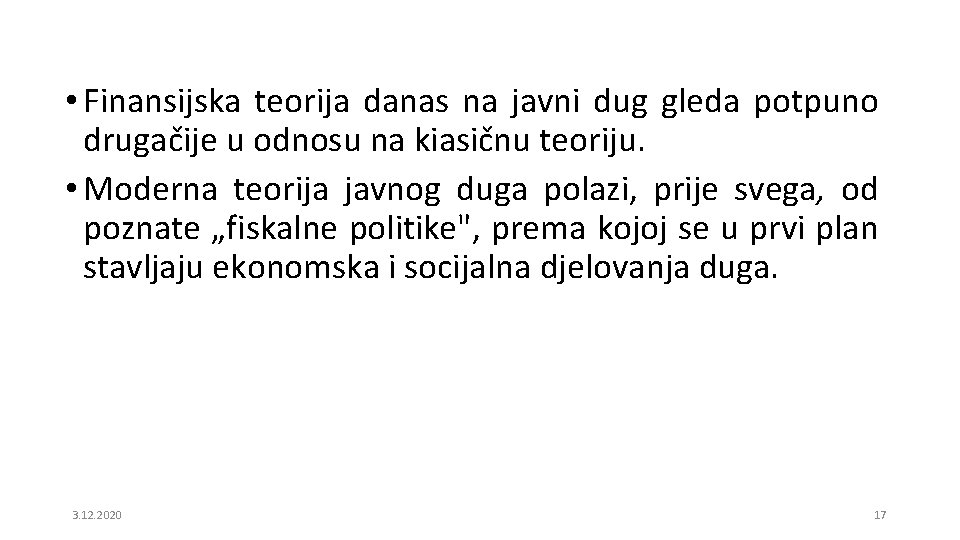  • Finansijska teorija danas na javni dug gleda potpuno drugačije u odnosu na