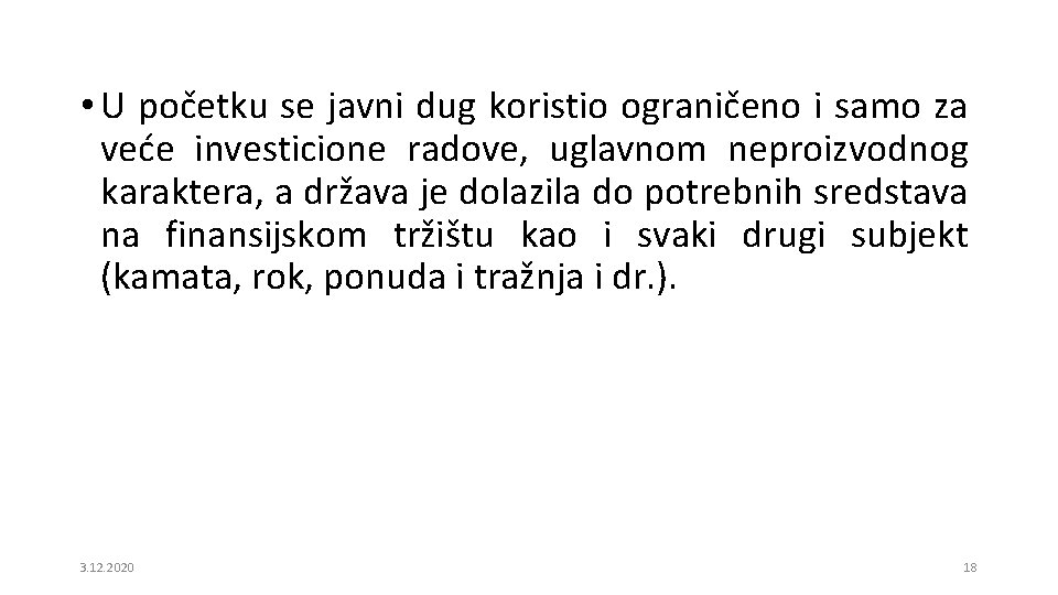  • U početku se javni dug koristio ograničeno i samo za veće investicione