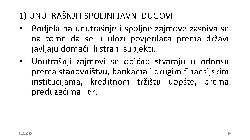 1) UNUTRAŠNJI I SPOLJNI JAVNI DUGOVI • Podjela na unutrašnje i spoljne zajmove zasniva