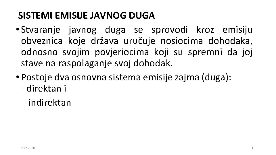 SISTEMI EMISIJE JAVNOG DUGA • Stvaranje javnog duga se sprovodi kroz emisiju obveznica koje