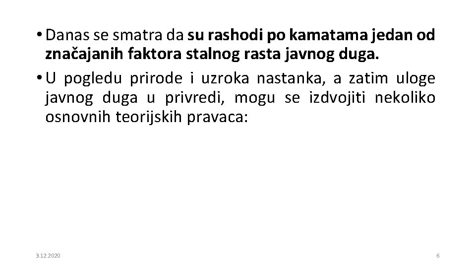  • Danas se smatra da su rashodi po kamatama jedan od značajanih faktora