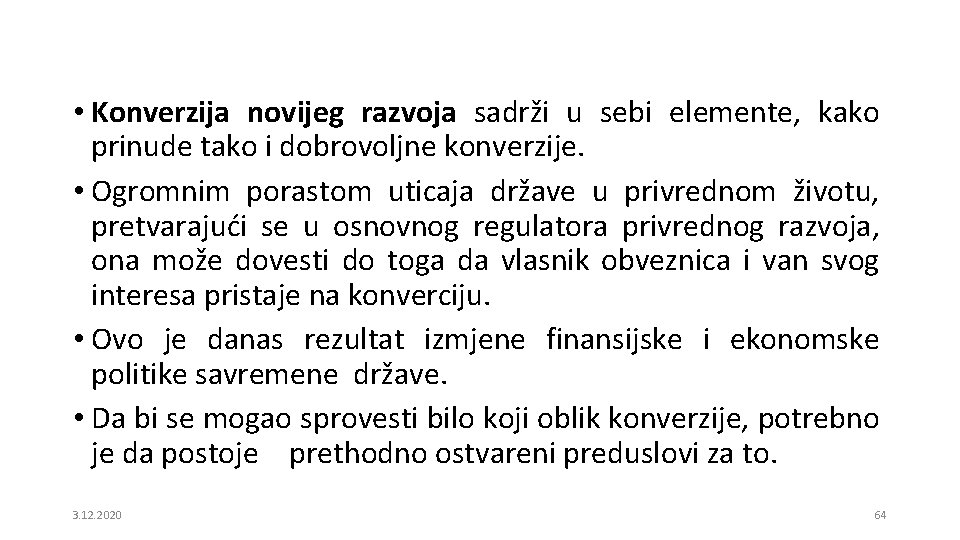  • Konverzija novijeg razvoja sadrži u sebi elemente, kako prinude tako i dobrovoljne