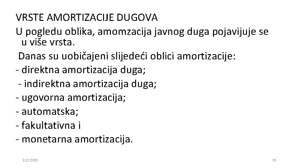 VRSTE AMORTIZACIJE DUGOVA U pogledu oblika, amomzacija javnog duga pojavijuje se u više vrsta.