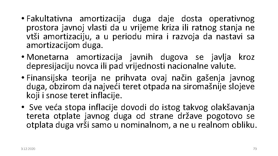  • Fakultativna amortizacija duga daje dosta operativnog prostora javnoj vlasti da u vrijeme